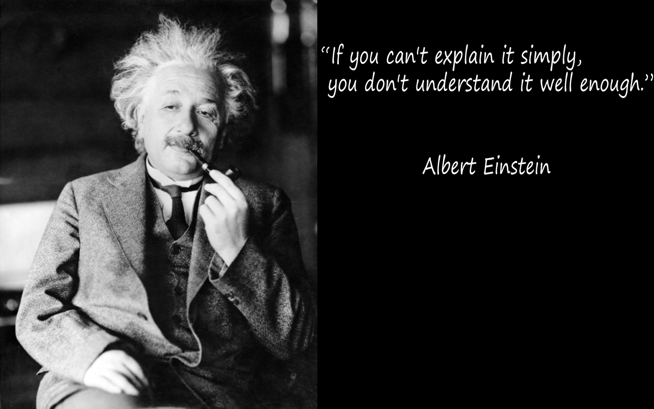 “If you can’t explain it simply,…” – Albert Einstein – A Pondering Mind